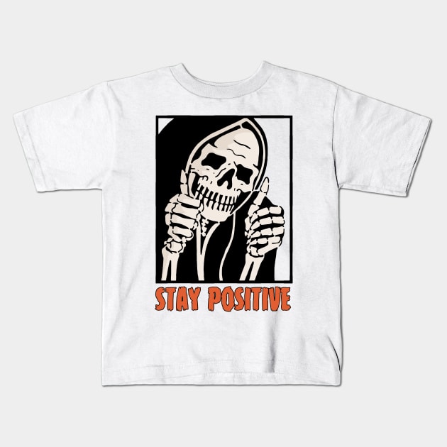 Stay Positive Skeleton Funny Dark Humor Kids T-Shirt by Gothic Rose Designs